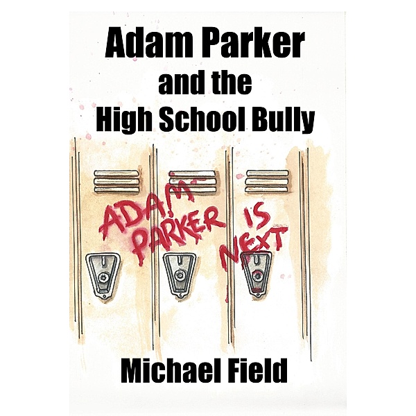 Adam Parker and the High School Bully, Michael Field