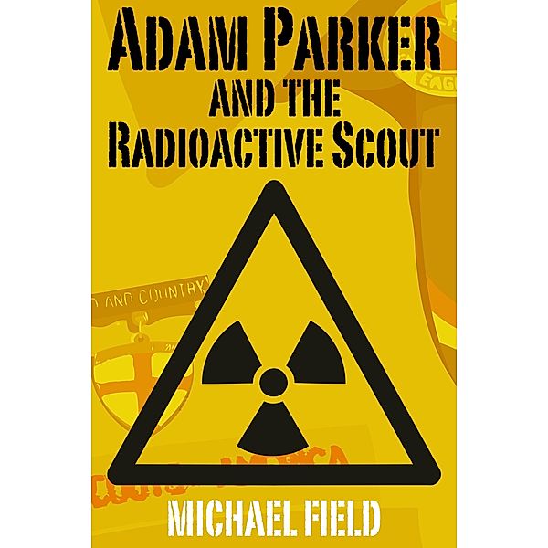 Adam Parker and the Radioactive Scout, Michael Field