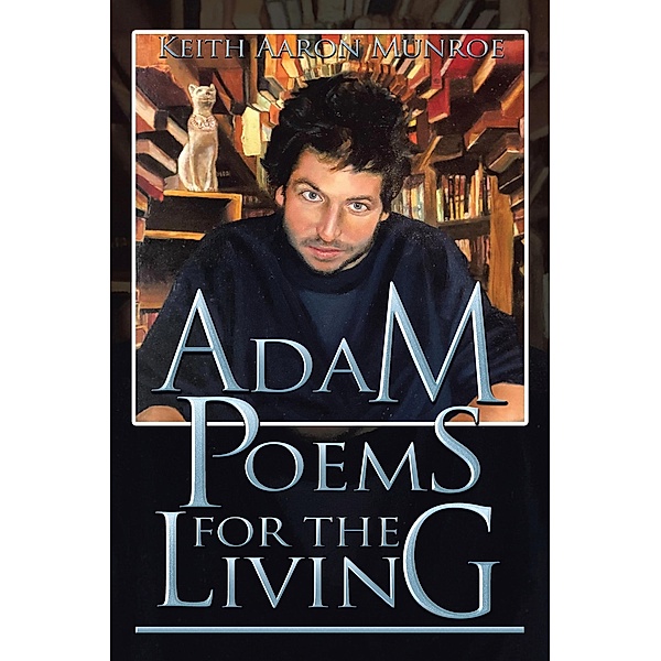 Adam Poems for the Living, Keith Aaron Munroe