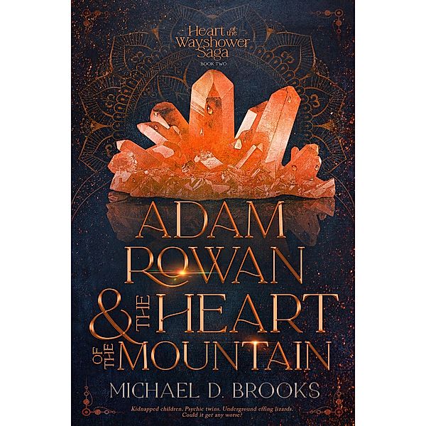 Adam Rowan and the Heart of the Mountain (The Heart of the Wayshower Saga, #2) / The Heart of the Wayshower Saga, Michael Dawn Brooks