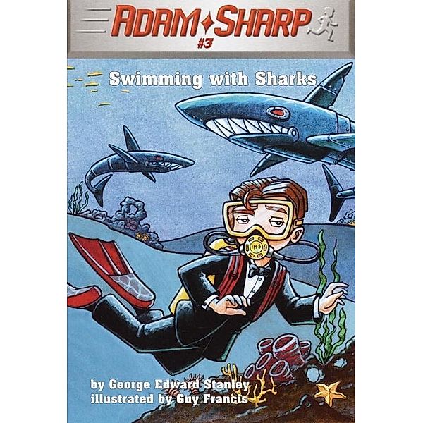 Adam Sharp #3: Swimming with Sharks / Adam Sharp Bd.3, George Edward Stanley