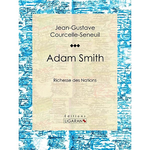Adam Smith, Ligaran, Jean-Gustave Courcelle-Seneuil