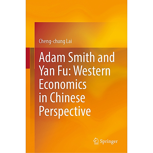 Adam Smith and Yan Fu: Western Economics in Chinese Perspective, Cheng-chung Lai