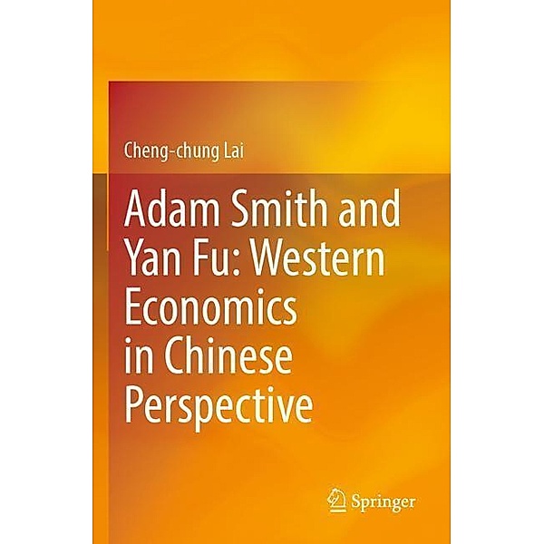 Adam Smith and Yan Fu: Western Economics in Chinese Perspective, Cheng-chung Lai