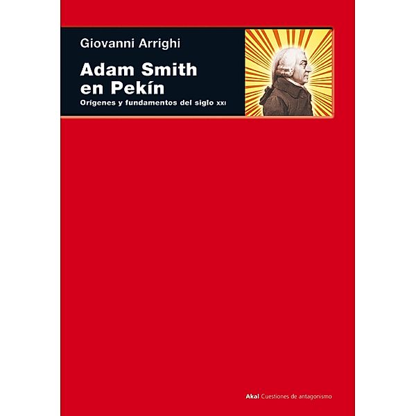 Adam Smith en Pekin / Cuestiones de Antagonismo Bd.50, Giovanni Arrighi