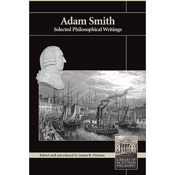 Adam Smith / Library of Scottish Philosophy, James R. Otteson