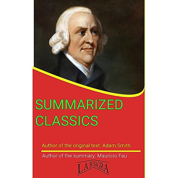Adam Smith: Summarized Classics / SUMMARIZED CLASSICS, Mauricio Enrique Fau