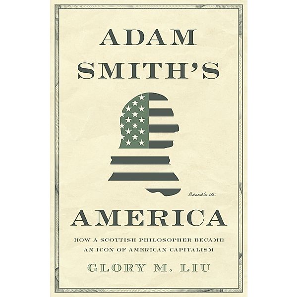 Adam Smith's America, Glory M. Liu