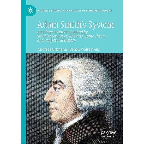 Adam Smith's System / Palgrave Studies in the History of Economic Thought, Andreas Ortmann, Benoît Walraevens