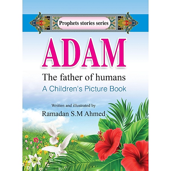 ADAM the father of humans, Ramadan S. M Ahmed