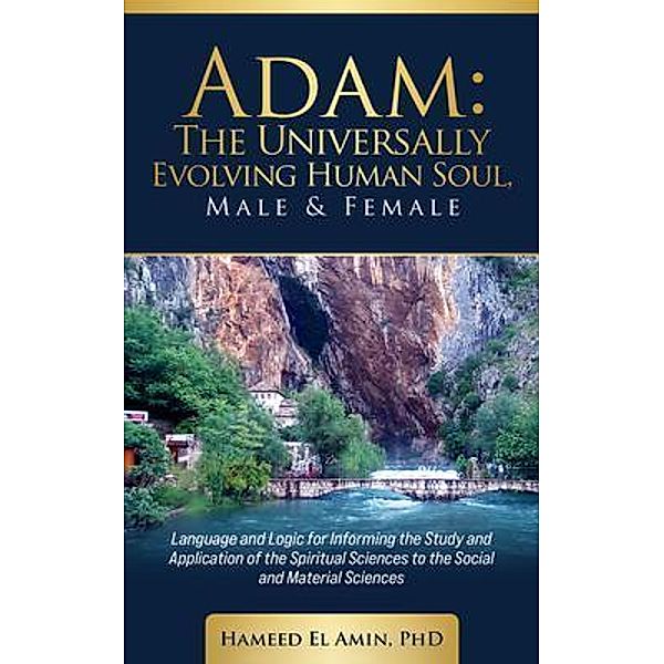 Adam, The Universally Evolving Human Soul, Male & Female, Hameed El Amin