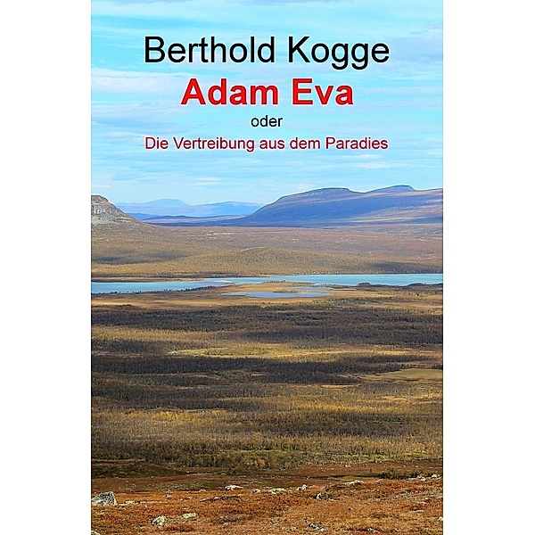 Adam und Eva - oder - Die Vertreibung aus dem Paradies, Berthold Kogge