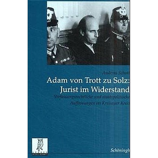 Adam von Trott zu Solz - Jurist im Widerstand, Andreas Schott