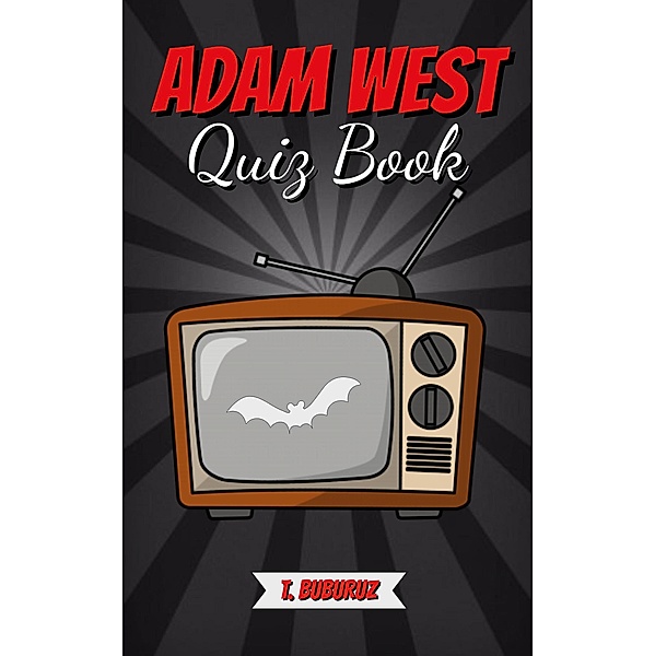 Adam West Quiz Book, T. Buburuz