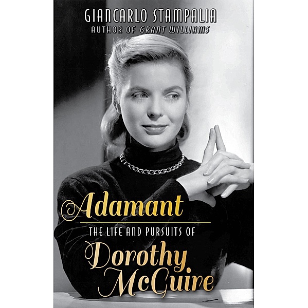 Adamant: The Life and Pursuits of Dorothy McGuire, Giancarlo Stampalia
