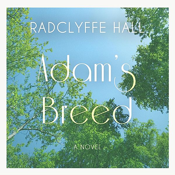 Adam's Breed, Radclyffe Hall