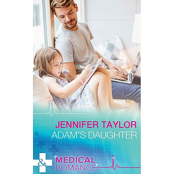 Adam's Daughter (Mills & Boon Medical), Jennifer Taylor