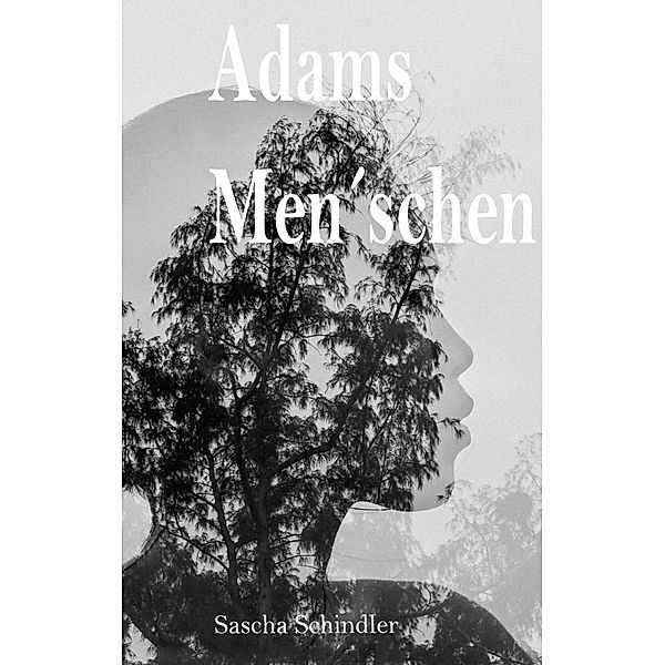 Adams Men´schen, Sascha Schindler