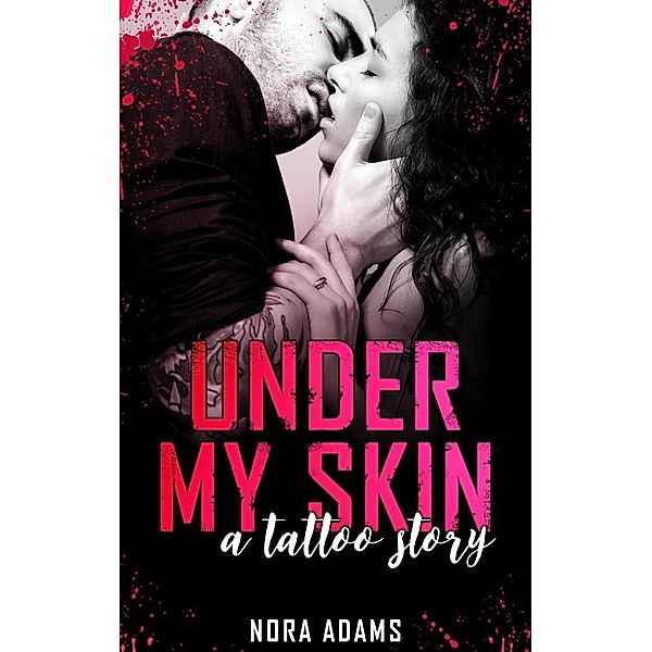 Adams, N: Under My Skin - A Tattoo Story, Nora Adams
