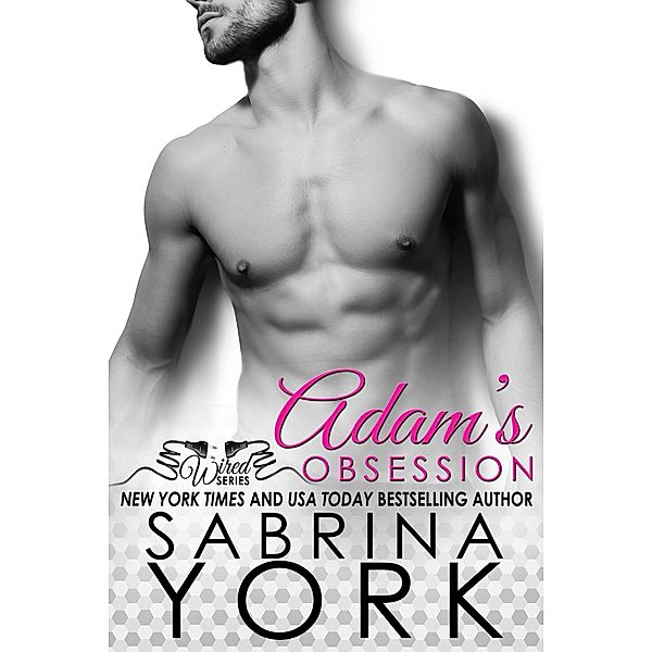 Adam's Obsession (Wired Series, #1) / Wired Series, Sabrina York