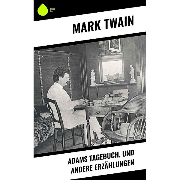 Adams Tagebuch, und andere Erzählungen, Mark Twain