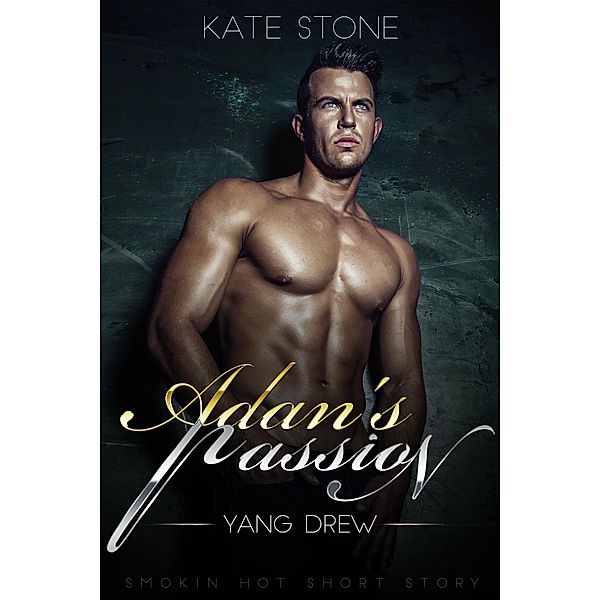 Adan's Passion - Yang Drew / Adan's Passion, Kate Stone