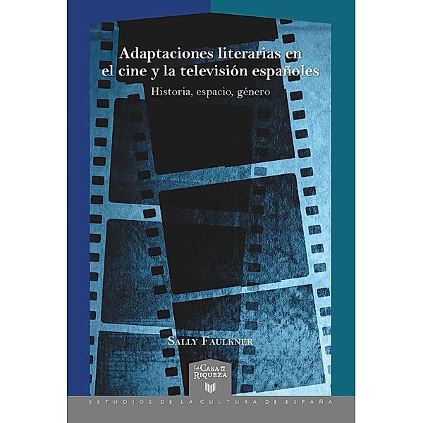 Adaptaciones literarias en el cine y la televisión españoles / La Casa de la Riqueza. Estudios de la Cultura de España Bd.68, Sally Faulkner