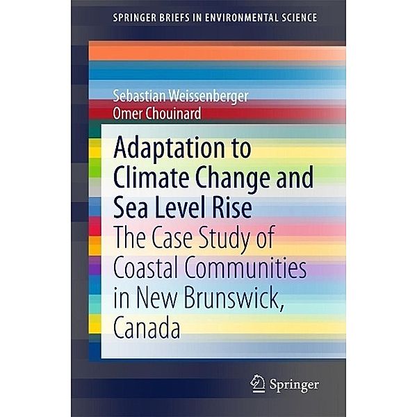 Adaptation to Climate Change and Sea Level Rise / SpringerBriefs in Environmental Science, Sebastian Weissenberger, Omer Chouinard