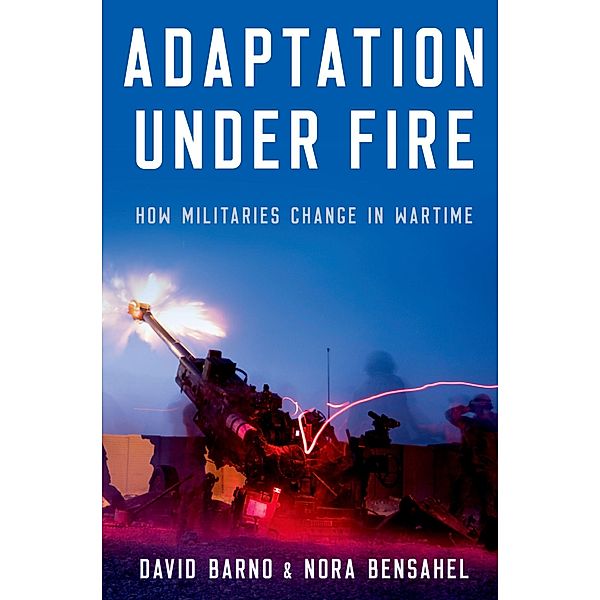 Adaptation under Fire, David Barno, Nora Bensahel