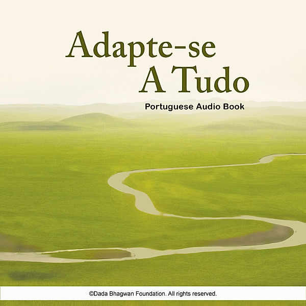 Adapte-se a Tudo - Portuguese Audio Book, Dada Bhagwan