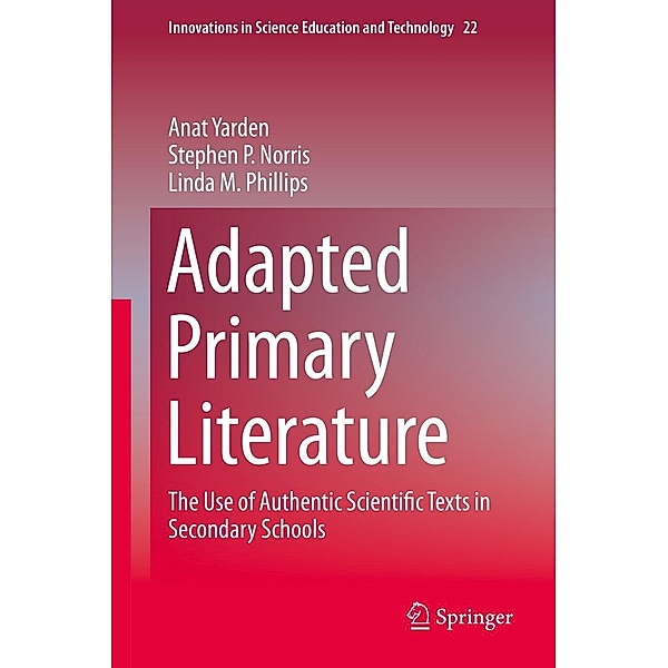 Adapted Primary Literature / Innovations in Science Education and Technology Bd.22, Anat Yarden, Stephen P. Norris, Linda M. Phillips