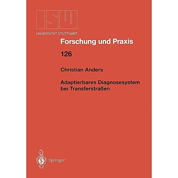 Adaptierbares Diagnosesystem bei Transferstraßen / ISW Forschung und Praxis Bd.126, Christian Anders