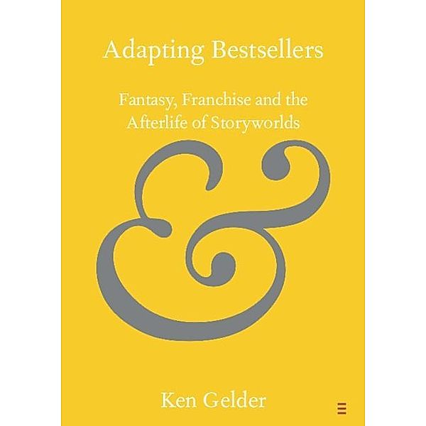 Adapting Bestsellers / Elements in Publishing and Book Culture, Ken Gelder
