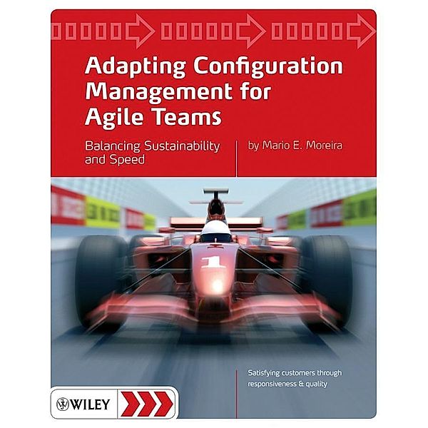 Adapting Configuration Management for Agile Teams, Mario E. Moreira