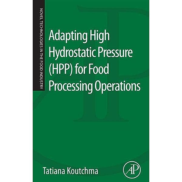 Adapting High Hydrostatic Pressure (HPP) for Food Processing Operations, Tatiana Koutchma