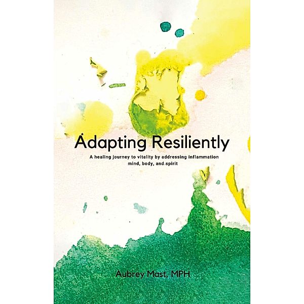 Adapting Resiliently, Aubrey Mast Mph