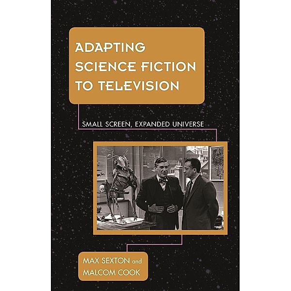 Adapting Science Fiction to Television / Science Fiction Television, Max Sexton, Malcolm Cook