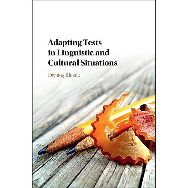 Adapting Tests in Linguistic and Cultural Situations / Educational and Psychological Testing in a Global Context, Dragos Iliescu