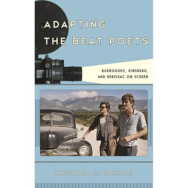 Adapting the Beat Poets / Film and History, Michael J. Prince