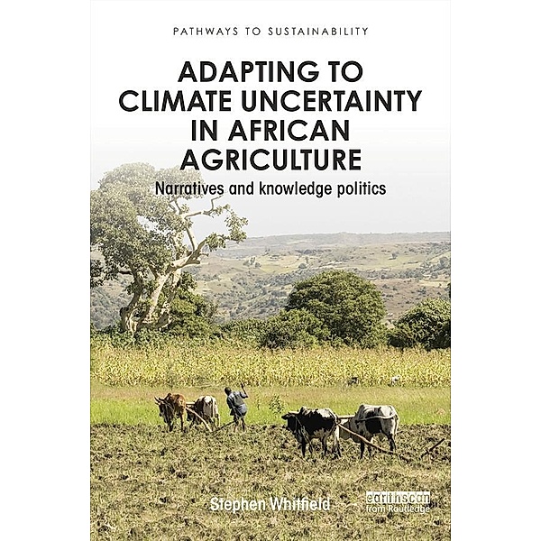 Adapting to Climate Uncertainty in African Agriculture, Stephen Whitfield