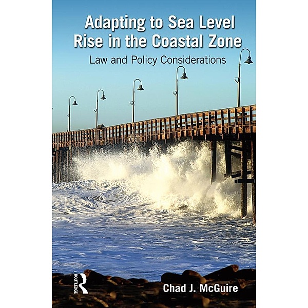 Adapting to Sea Level Rise in the Coastal Zone, Chad J. McGuire