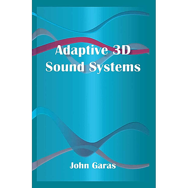 Adaptive 3D Sound Systems, John Garas