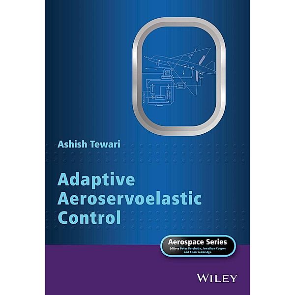 Adaptive Aeroservoelastic Control / Aerospace Series (PEP), Ashish Tewari