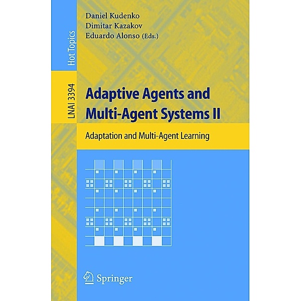 Adaptive Agents and Multi-Agent Systems II / Lecture Notes in Computer Science Bd.3394