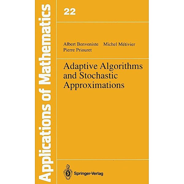 Adaptive Algorithms and Stochastic Approximations / Stochastic Modelling and Applied Probability Bd.22, Albert Benveniste, Michel Metivier, Pierre Priouret