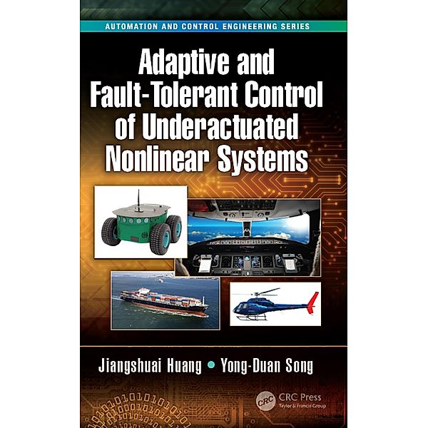 Adaptive and Fault-Tolerant Control of Underactuated Nonlinear Systems, Jiangshuai Huang, Yong-Duan Song
