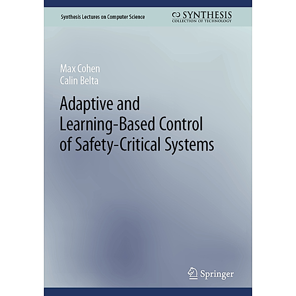 Adaptive and Learning-Based Control of Safety-Critical Systems, Max Cohen, Calin Belta