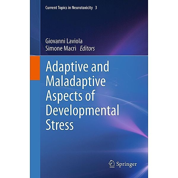 Adaptive and Maladaptive Aspects of Developmental Stress / Current Topics in Neurotoxicity Bd.3