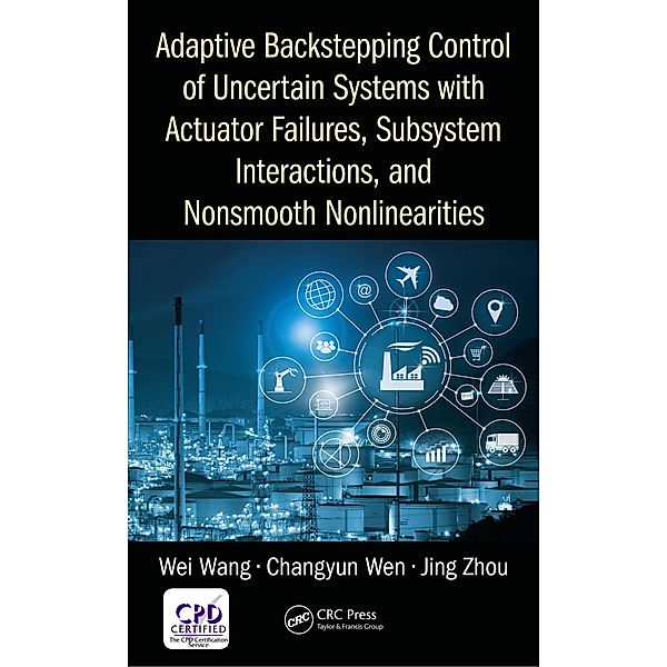 Adaptive Backstepping Control of Uncertain Systems with Actuator Failures, Subsystem Interactions, and Nonsmooth Nonlinearities, Wei Wang, Changyun Wen, Jing Zhou