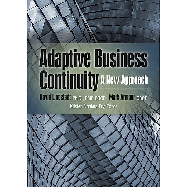 Adaptive Business Continuity: A New Approach / A Rothstein Publishing Collection eBook, David Lindstedt, Mark Armour